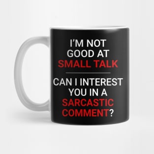 Not good at small talk - Can I interest you in a sarcastic comment (White Text) Mug